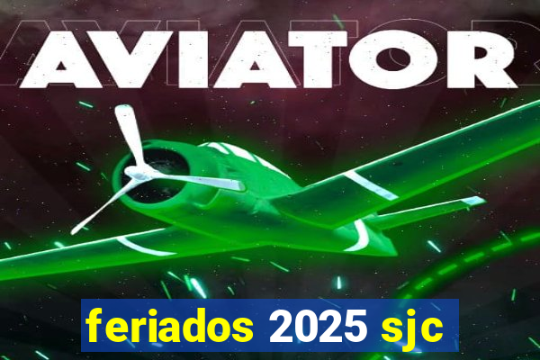 feriados 2025 sjc